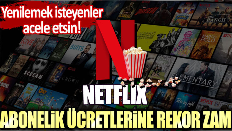 Netflix Abonelik Ücretleri Tarihi Bir Zamma Uğradı: Yenileme Yapmak İsteyenler İçin Son Fırsat!