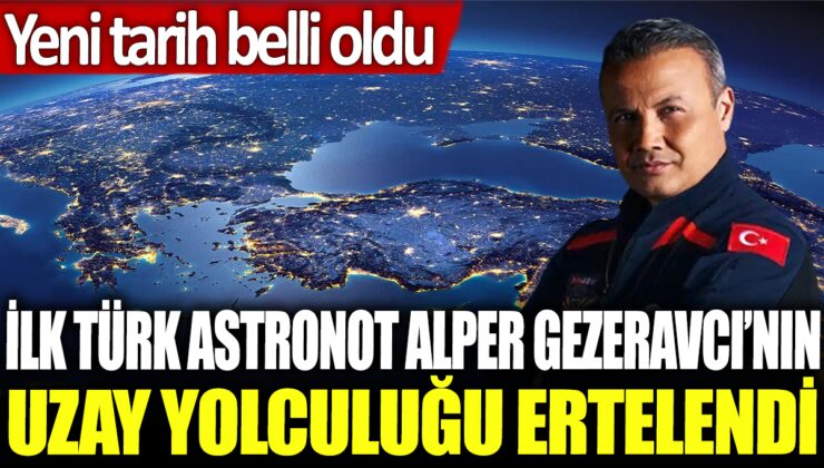 İlk Türk astronotunun uzay yolculuğu son dakikada ertelendi!