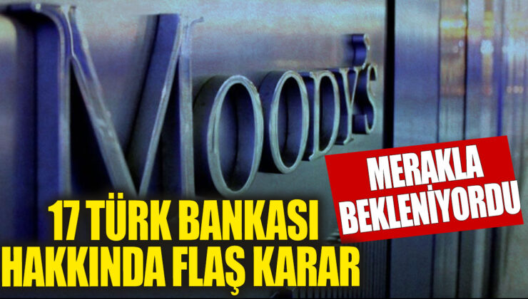 Moody’s, 17 Türk bankasının görünümünü olumlu olarak değiştirdi.