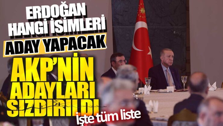 AKP’nin adayları sızdırıldı! Erdoğan’ın aday yapacağı isimler merak konusu: İşte detaylar…