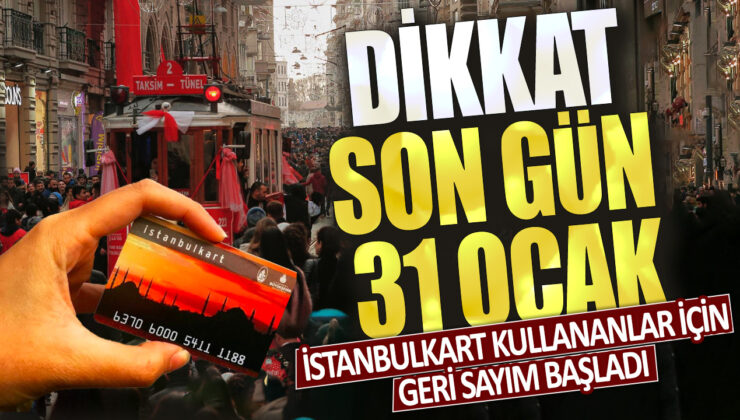 İstanbulkart Kullanıcıları İçin Geri Sayım Başladı: Son Tarih 31 Ocak, Dikkat Edin!