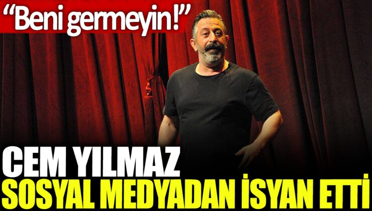 Cem Yılmaz, sosyal medyada isyan etti: Beni rahat bırakın!