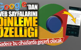 Google’dan web sayfalarını dinleme özelliği sadece belirli cihazlarda kullanılabilecek