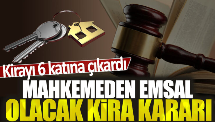 Ev Sahibi Kirayı 6 Katına Çıkardı ve Mahkemeden Emsal Olacak Kira Kararı Alındı