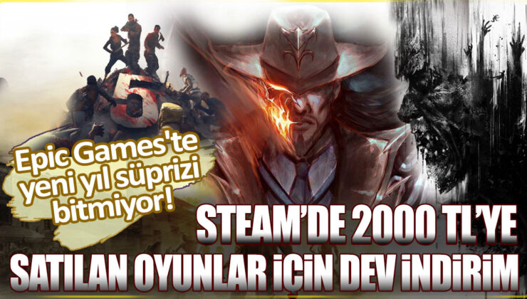 Epic Games’in Yeni Yıl Süprizi: Steam’de 2000 TL’ye Satılan Oyunlar İçin Dev İndirim Devam Ediyor!