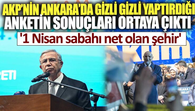 Ankara’da AKP’nin gizlice yaptırdığı anketin sonuçları açıklandı: 1 Nisan sabahı şehir netleşecek.