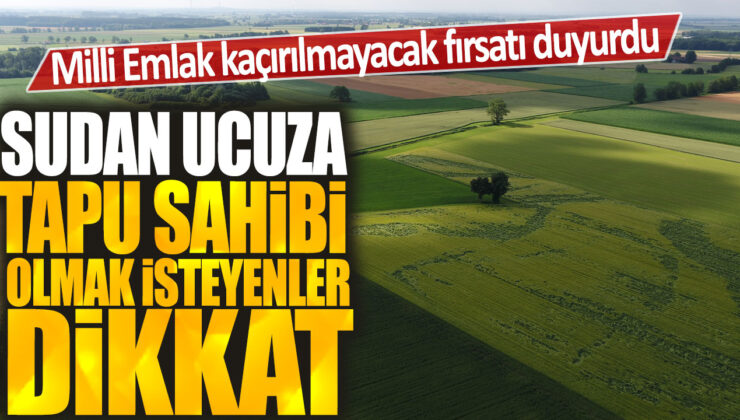 Sudan’da Uygun Fiyata Tapu Sahibi Olma Fırsatını Kaçırmayın: Milli Emlak’tan Duvarı Fırsat!