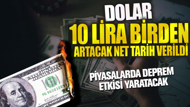 Doların 10 lira birden artacağı net tarih belirlendi! Piyasalarda büyük etki yaratacak.