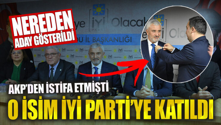 AKP’den istifa eden isim, İYİ Parti’ye katıldı ve adaylık için nereden gösterildiği açıklandı.