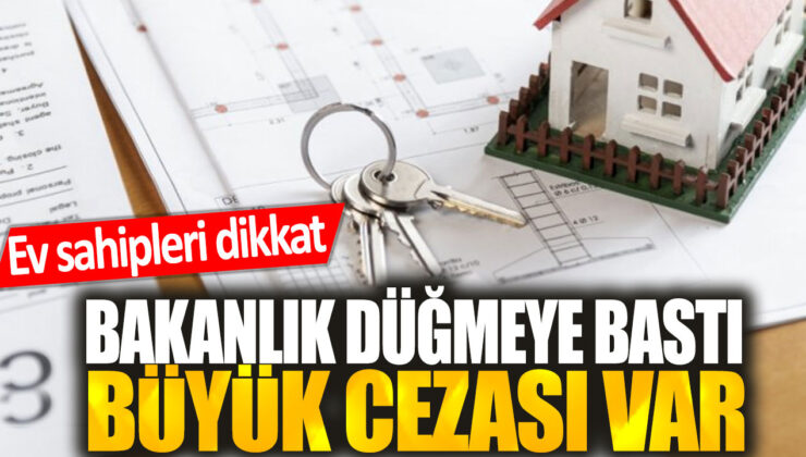 Ev Sahiplerine Uyarı: Bakanlık Yeni Yaptırımlar Getiriyor, Cezalar Artacak!