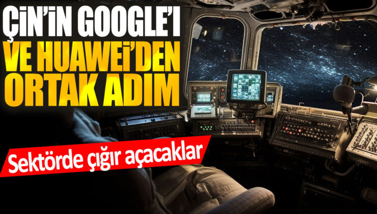 Çinli Google ve Huawei ortaklığıyla sektörde devrim niteliğinde adım atacak