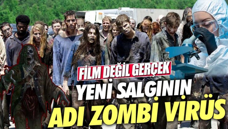 Korku Filmi Değil, Gerçek! Yeni Salgının Adı Zombi Virüsü