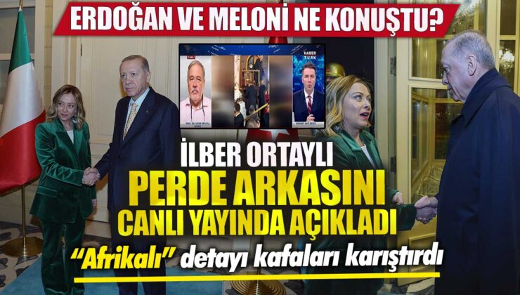 Erdoğan ve Meloni arasındaki görüşme hakkında İlber Ortaylı canlı yayında perde arkasını anlattı! Afrikalı detayıyla kafalar karıştı.