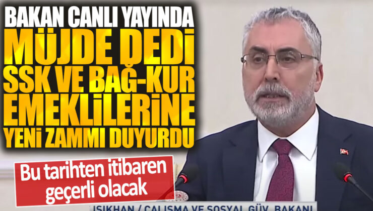 Bakan canlı yayında SSK ve Bağ-Kur emeklilerine yeni zammı müjdeledi: Geçerli olacağı tarih duyuruldu.