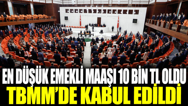 TBMM’de onaylandı! Emekli maaşı asgari 10 bin TL’ye yükseldi.