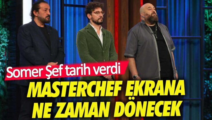 Somer Şef Masterchef’in başlayacağı tarihi açıkladı, ne zaman başlıyor?