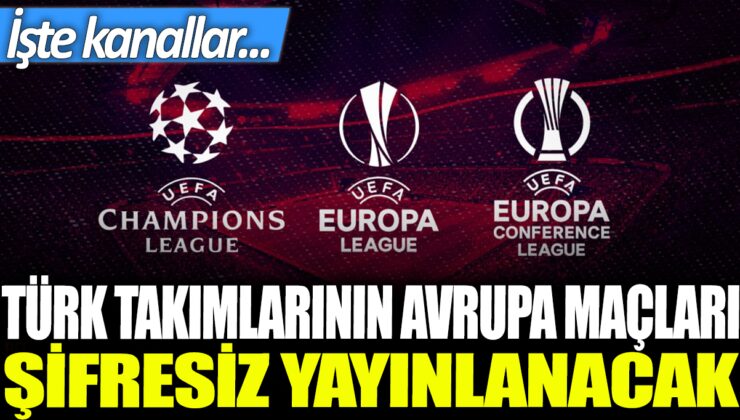 Türk Futbol Takımlarının Avrupa Maçları Ücretsiz Yayınlanacak