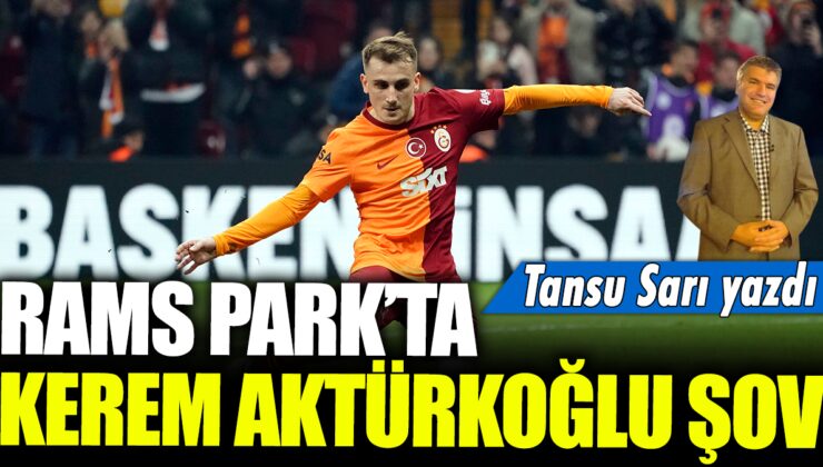 Kerem Aktürkoğlu’nun RAMS Park’ta gösterisi Tansu Sarı tarafından yazıldı.