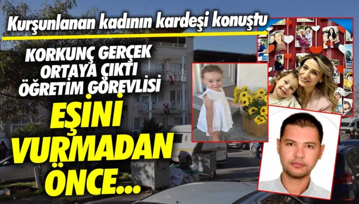 Kardeşi, kurşunlanan kadın hakkında korkunç gerçeği açıkladı: Eşini vurmadan önce öğretim görevlisiymiş.