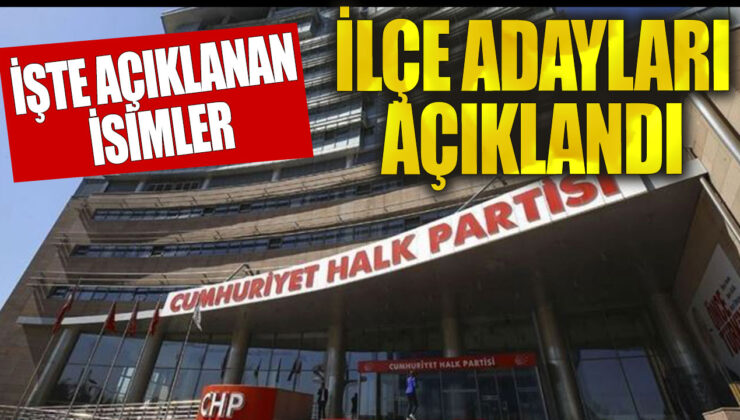 CHP’nin İstanbul ilçe adayları sonunda açıklandı