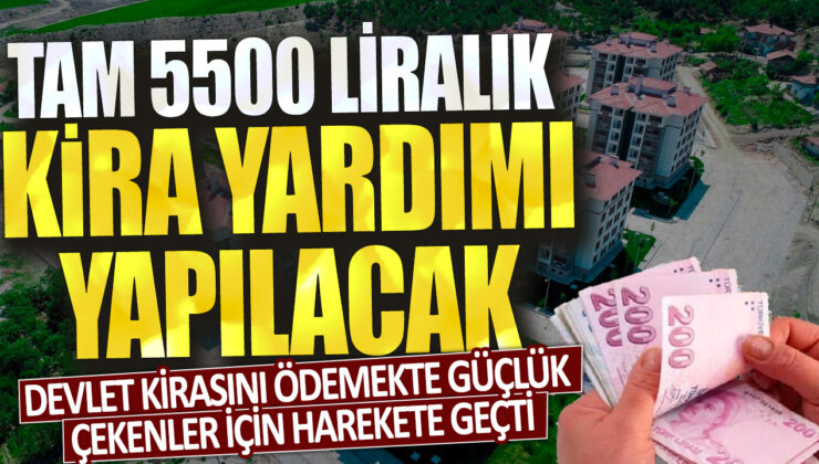 Devlet, kira ödemekte zorlananlara 5500 liralık yardım yapacak.