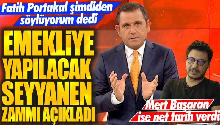 Fatih Portakal, Emekli maaşlarına yapılacak seyyanen zammı şimdiden söyledi! Mert Başaran ise net bir tarih verdi.