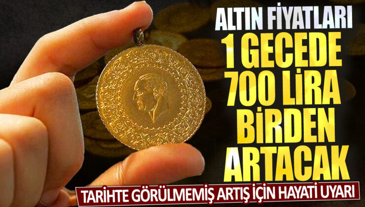 Altın fiyatları, tarihte görülmemiş bir artışla 1 gecede 700 lira yükselecek: Yatırımcılara hayati uyarı yapılıyor