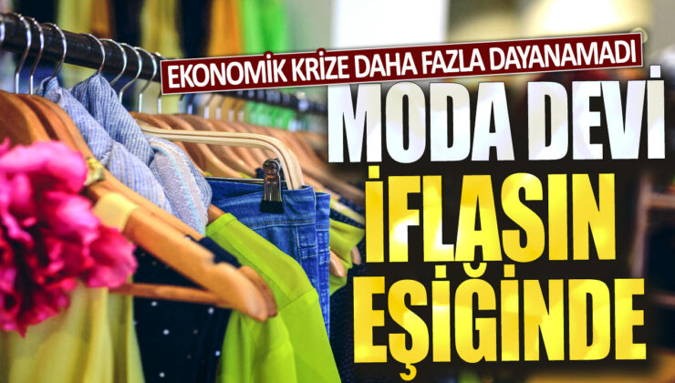 Dev moda şirketi ekonomik krize daha fazla dayanamadı ve iflasın eşiğine geldi.