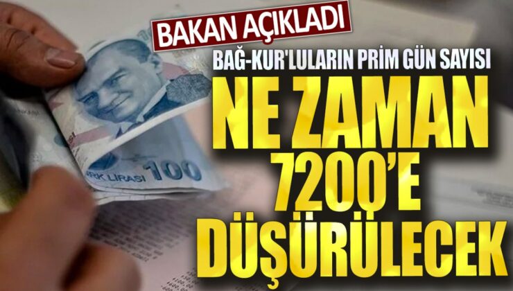 Bakan duyurdu: Bağ-Kur’luların prim gün sayısı ne zaman 7 bin 200’e inecek?