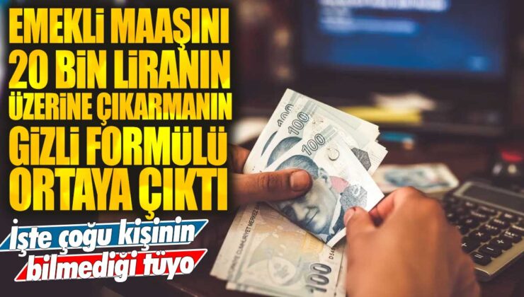 Emekli maaşını 20 bin liranın üzerine çıkarmanın sırrı açıklandı: İşte pek bilinmeyen ipucu