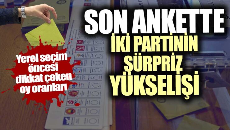 Ankette iki partinin beklenmedik yükselişi: Yerel seçimler yaklaşırken dikkat çeken oy oranları