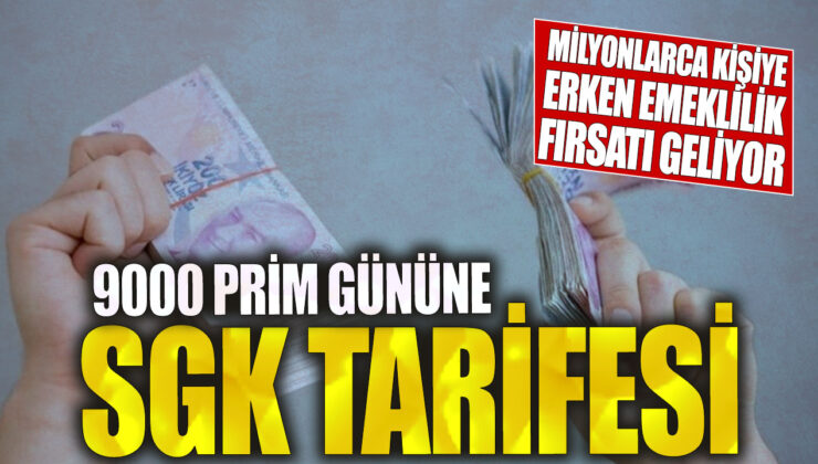 SGK tarifesine 9000 prim günü: Milyonlarca kişiye erken emeklilik şansı!