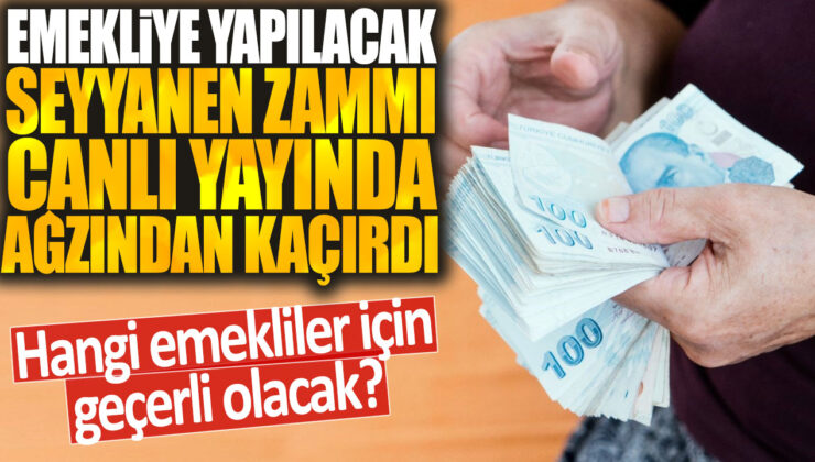 Emekli maaşlarına yapılacak seyyanen zam detayları canlı yayında sızdı: Hangi emekliler etkilenecek?