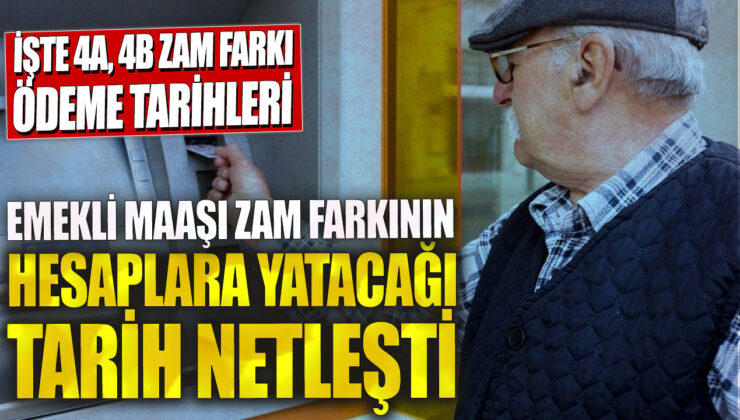 Emekli maaşı zam farkı ödeme tarihleri belli oldu! İşte 4A ve 4B emekli maaşı zam farkının yatacağı tarihler