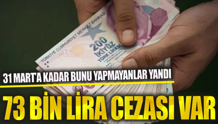 31 Mart’tan itibaren cezası 73 bin liraya yükselecek olanlar dikkat!