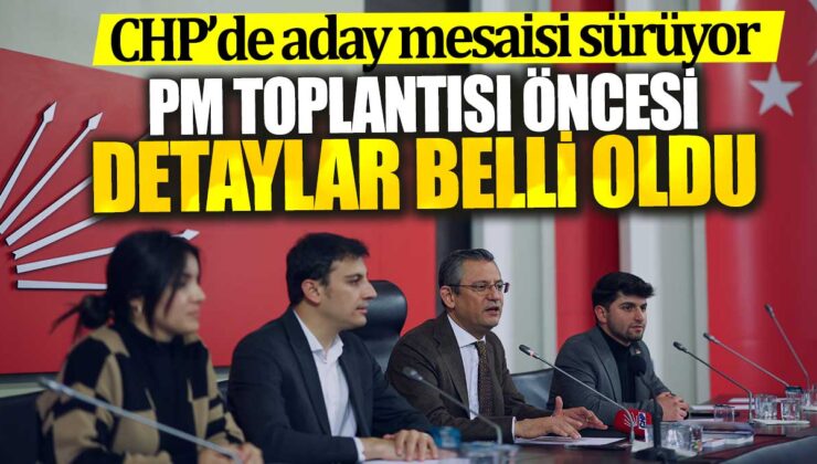 CHP’de adaylık süreci devam ediyor! PM toplantısı öncesi detaylar ortaya çıktı.