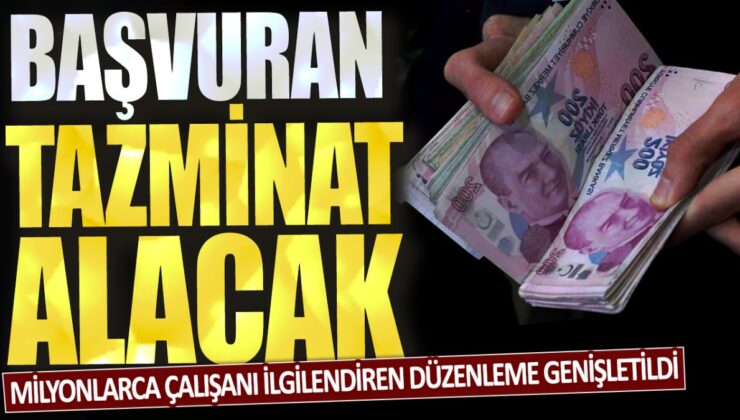 Milyonlarca çalışan için düzenleme genişletildi: Tazminat almak isteyenler için başvuru süreci kolaylaştırıldı