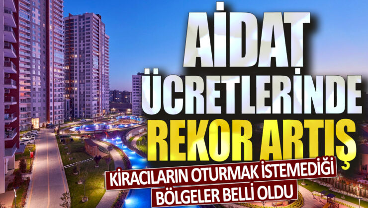 Kiracıların tercih etmediği bölgelerin aidat ücretlerinde rekor artış yaşandı