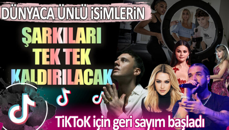 TiKToK’ta Dünyaca ünlü şarkıcıların parçaları silinecek, geri sayım başladı.