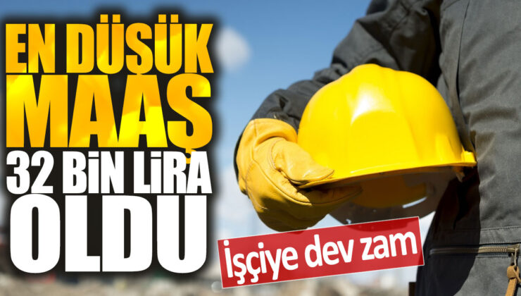 İşçilere büyük zam: En düşük maaş 32 bin liraya yükseltildi