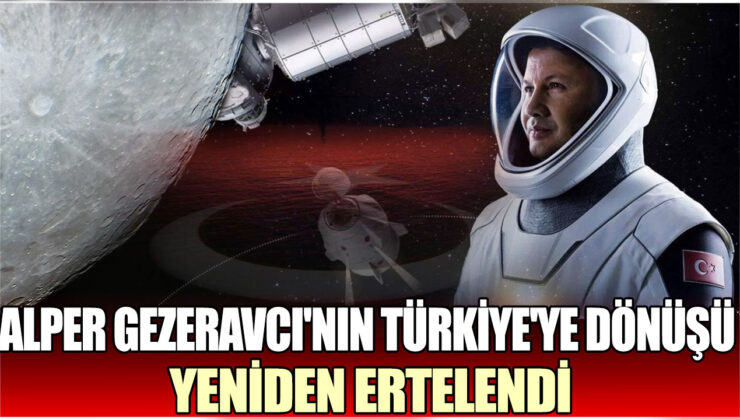 Alper Gezeravcı’nın Türkiye’ye dönüşü bir kez daha ertelendi.