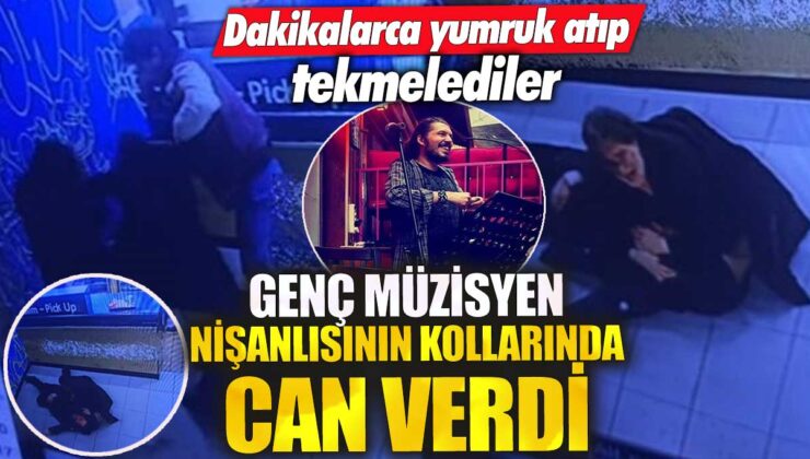 Güngören’de genç müzisyen nişanlısının kollarında hayatını kaybetti! Şiddet olayında dakikalarca yumruk atıp tekmelediler.