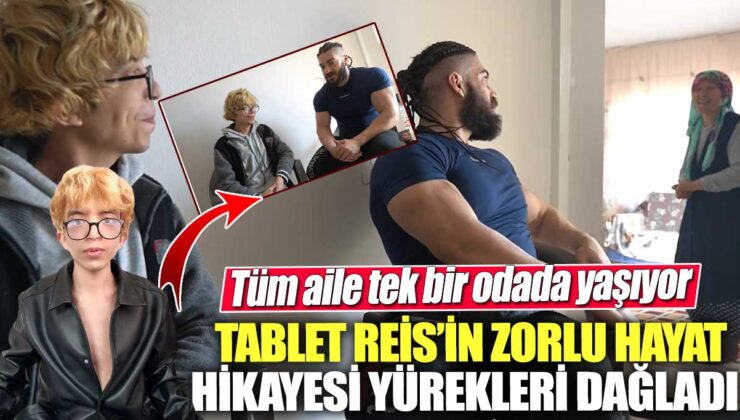 Tablet Reis’in zorlu hayat hikayesi: Tüm aile tek bir odada yaşıyor!