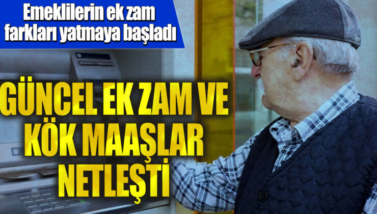 Emeklilerin ek zam farkları ödenmeye başladı, güncel ek zam ve kök maaşlar belirlendi!