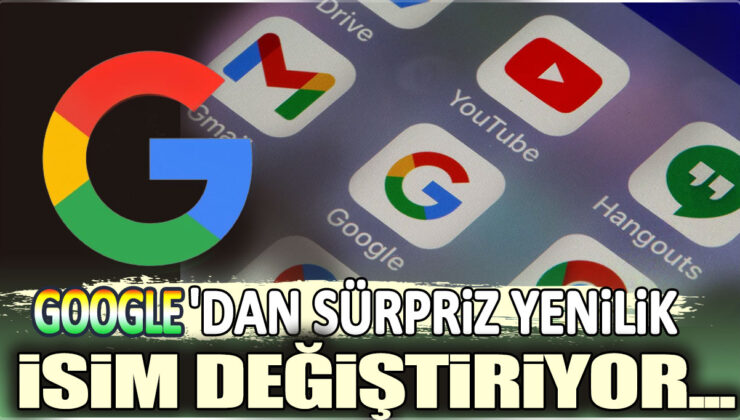 Google, beklenmedik bir şekilde isim değiştiriyor ve sürpriz bir yenilikle karşımıza çıkıyor.