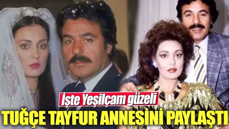 Tuğçe Tayfur, annesini sosyal medyada tanıttı! İşte Yeşilçam’ın güzeli