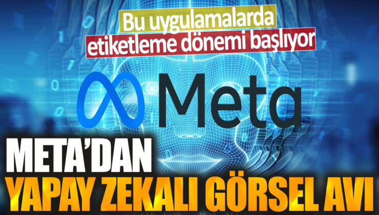 Meta, yapay zekalı görsel avı için etiketleme dönemine geçiyor