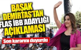 Başak Demirtaş İBB adaylığı için son dakika açıklaması yaptı!