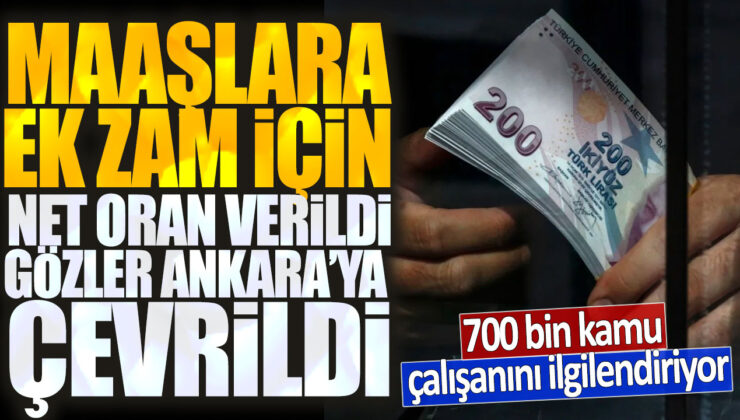 Ankara’da 700 bin kamu çalışanını ilgilendiren ek zam için net oran belirlendi, dikkatler Ankara’ya çevrildi!