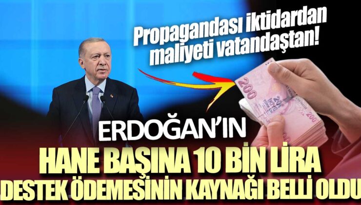 Hükümetten gelen 10 bin liralık destek ödemesinin maliyeti vatandaşa yansıyacak